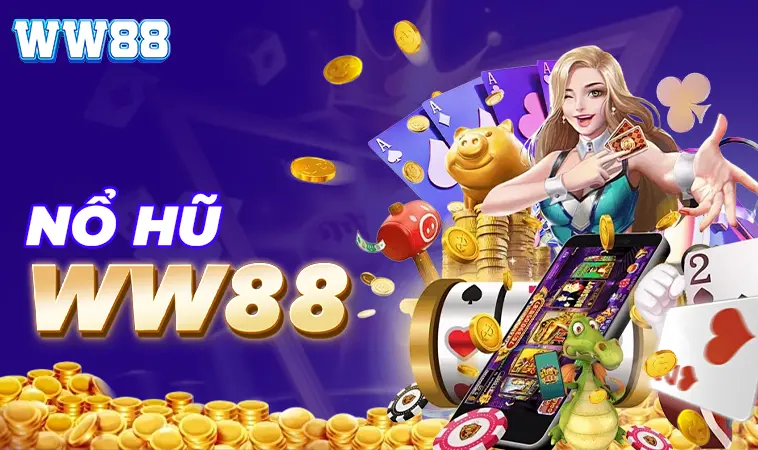WW88 - Nhà Cái WW 88 - Nhà Cái Cá Cược Uy Tín Hàng Đầu Tại Thị Trường Việt 31 Sảnh nổ hũ WW88 thiết kế giao diện đẹp, ấn tượng